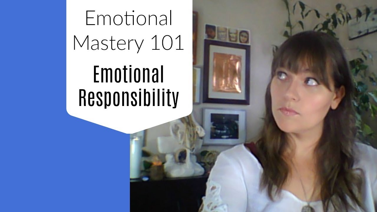 Emotional Mastery 101 - Emotional Responsibility - Kyra Siva